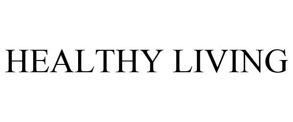Trademark Logo HEALTHY LIVING