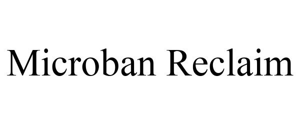  MICROBAN RECLAIM