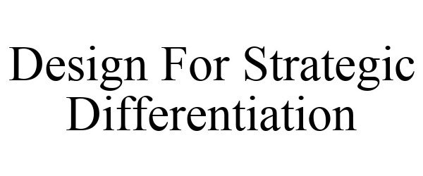  DESIGN FOR STRATEGIC DIFFERENTIATION