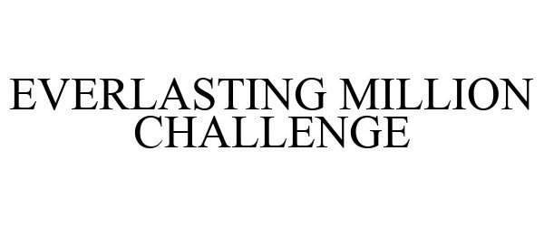  EVERLASTING MILLION CHALLENGE