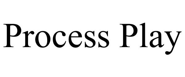 Trademark Logo PROCESS PLAY