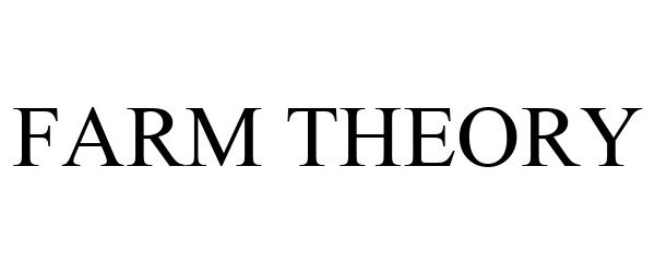 Trademark Logo FARM THEORY