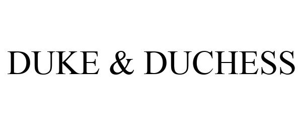 Trademark Logo DUKE & DUCHESS