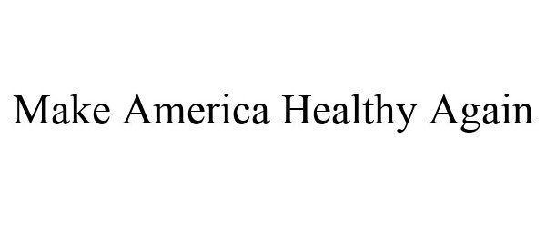 MAKE AMERICA HEALTHY AGAIN
