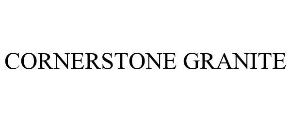 Trademark Logo CORNERSTONE GRANITE