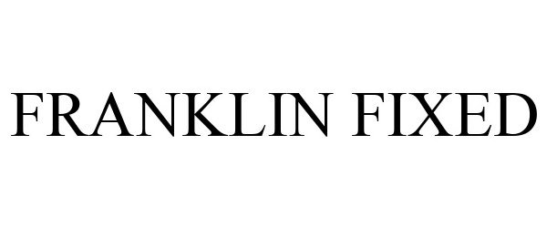  FRANKLIN FIXED