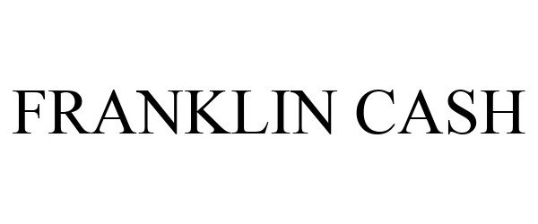  FRANKLIN CASH