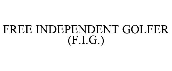 Trademark Logo FREE INDEPENDENT GOLFER (F.I.G.)