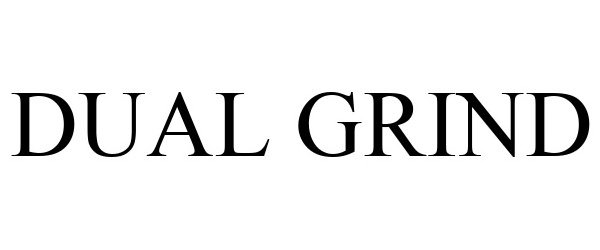 Trademark Logo DUAL GRIND