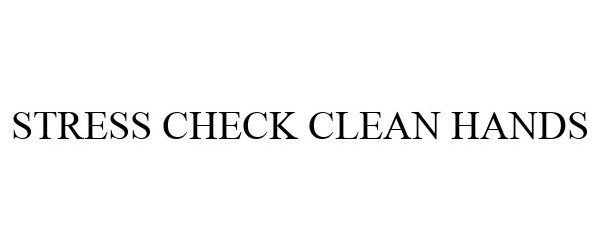  STRESS CHECK CLEAN HANDS