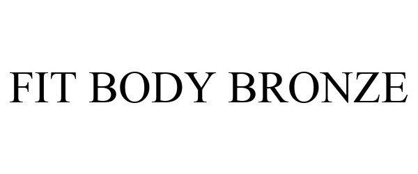 Trademark Logo FIT BODY BRONZE