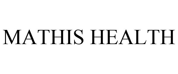 Trademark Logo MATHIS HEALTH