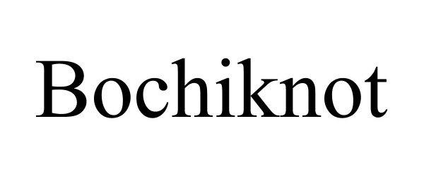 BOCHIKNOT