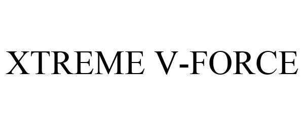 Trademark Logo XTREME V-FORCE