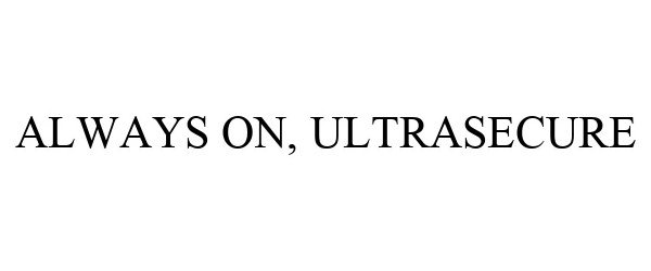 Trademark Logo ALWAYS ON, ULTRASECURE