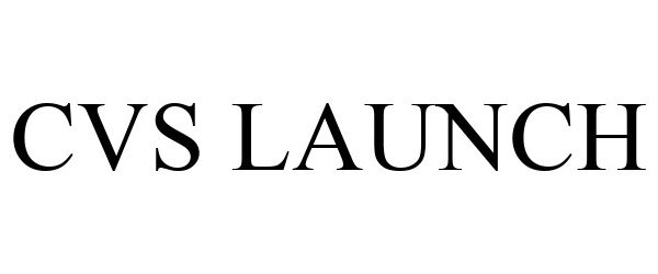 Trademark Logo CVS LAUNCH