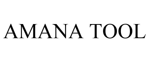 Trademark Logo AMANA TOOL