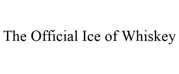 Trademark Logo THE OFFICIAL ICE OF WHISKEY