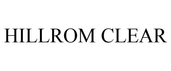 Trademark Logo HILLROM CLEAR