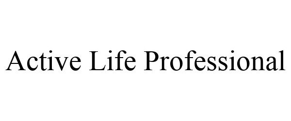  ACTIVE LIFE PROFESSIONAL