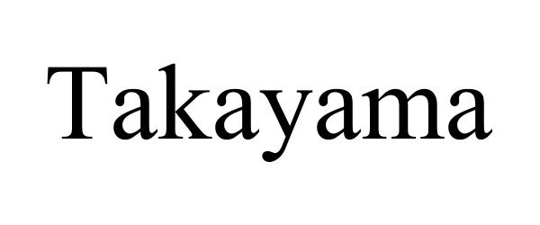 Trademark Logo TAKAYAMA