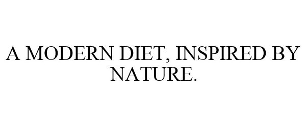  A MODERN DIET, INSPIRED BY NATURE.