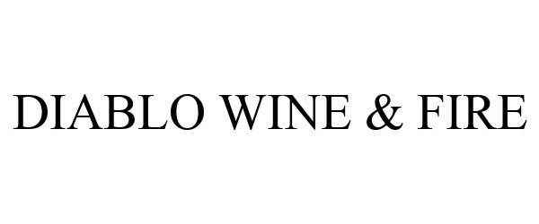 Trademark Logo DIABLO WINE & FIRE
