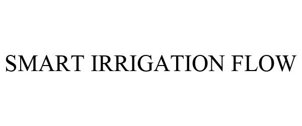 Trademark Logo SMART IRRIGATION FLOW