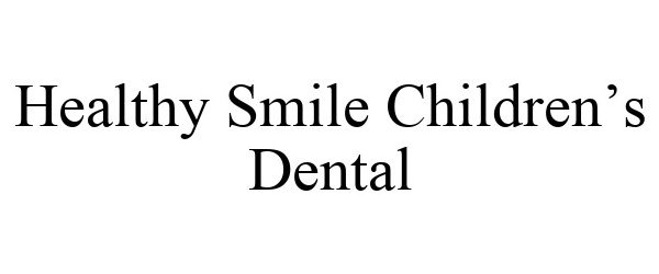 Trademark Logo HEALTHY SMILE CHILDREN'S DENTAL