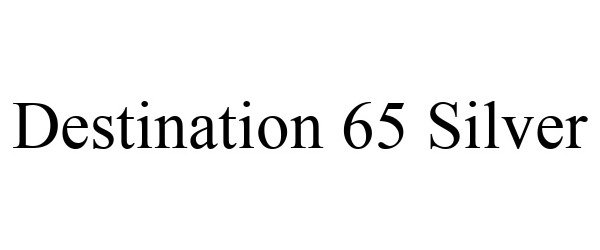 Trademark Logo DESTINATION 65 SILVER