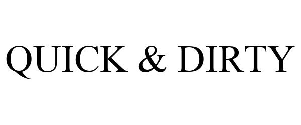 Trademark Logo QUICK & DIRTY