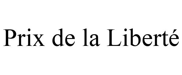 Trademark Logo PRIX DE LA LIBERTÉ