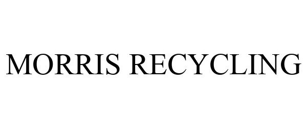 Trademark Logo MORRIS RECYCLING