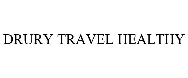 Trademark Logo DRURY TRAVEL HEALTHY