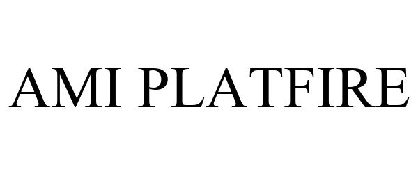 Trademark Logo AMI PLATFIRE