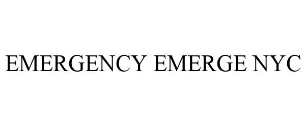 Trademark Logo EMERGENCY EMERGE NYC