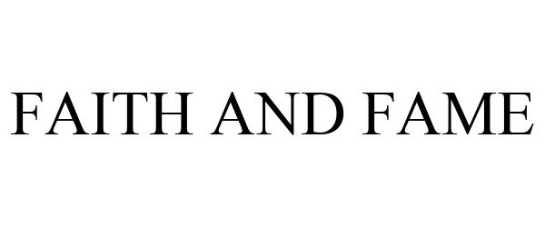 Trademark Logo FAITH AND FAME