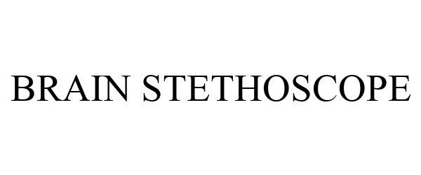 Trademark Logo BRAIN STETHOSCOPE