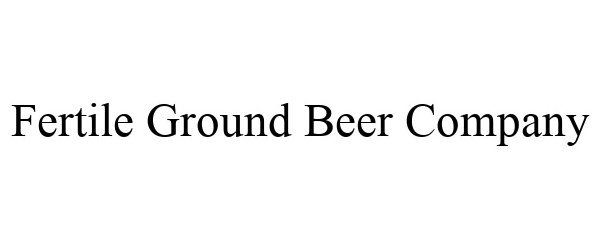  FERTILE GROUND BEER COMPANY