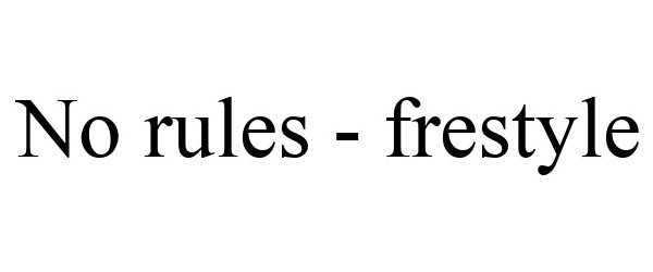 NO RULES - FRESTYLE