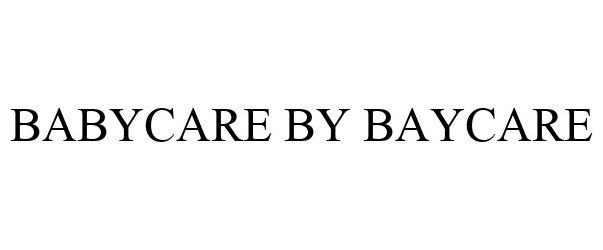 Trademark Logo BABYCARE BY BAYCARE