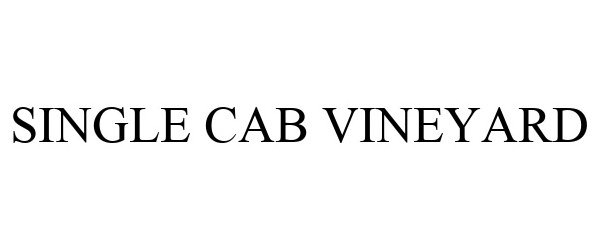 Trademark Logo SINGLE CAB VINEYARD