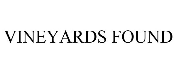 Trademark Logo VINEYARDS FOUND