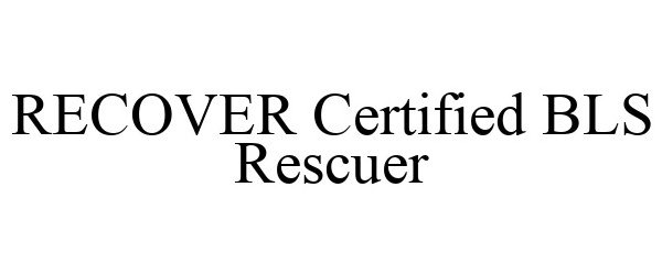  RECOVER CERTIFIED BLS RESCUER