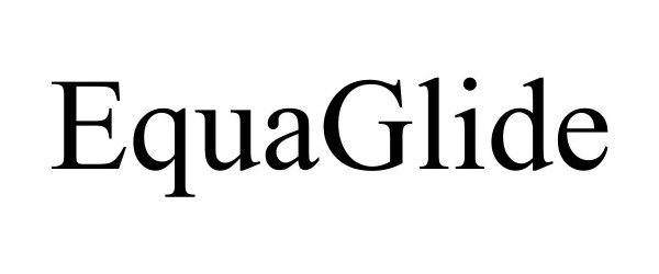 Trademark Logo EQUAGLIDE