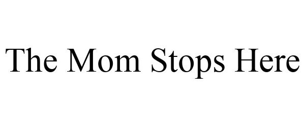  THE MOM STOPS HERE