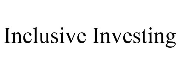 Trademark Logo INCLUSIVE INVESTING