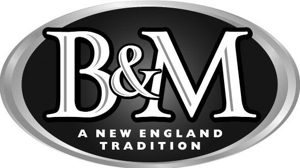  B&amp;M A NEW ENGLAND TRADITION