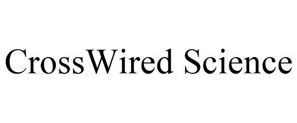 Trademark Logo CROSSWIRED SCIENCE