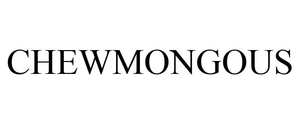 Trademark Logo CHEWMONGOUS